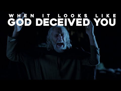 When it Looks Like God Has Deceived You - Part 1