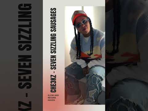 Che3kz Seven Sizzling Sausages Slow And Reverb Relaxing Remix 4k Hd Che3kz Seven Sizzling Sausages Slow And Reverb Relaxing Remix 4k Hd