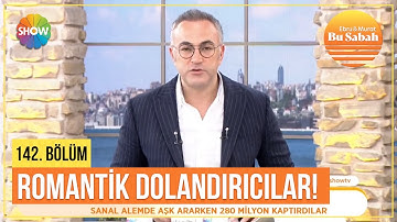 Romantik dolandırıcılar!  | Bu Sabah 142. Bölüm