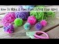 Episode 101: How to Make A Pom Pom Using Your Hand