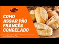 COMO ASSAR O PÃO FRANCÊS CONGELADO?