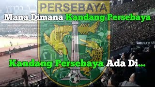 Chant Baru Mana Dimana Kandang Persebaya....