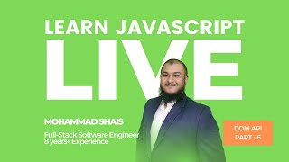 JavaScript Bootcamp Program - DOM API PART - 6 [RECORDED]