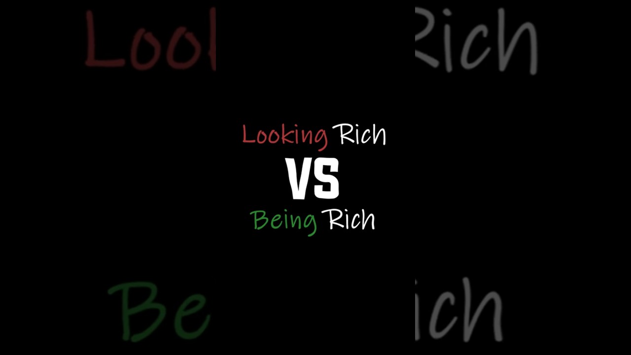 Looking Rich VS Being Rich