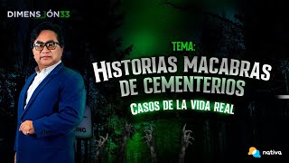 🧟‍♀️ Historias macabras de cementerios: casos de la vida real | Dimensión 33 con Anthony Choy
