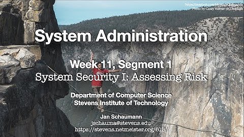 CS615 System Administration, Week 11, Segment 1 - System Security I: Risk Assessment