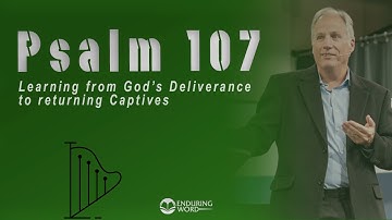 Psalm 107 - Learning from God’s Deliverance to Returning Captives