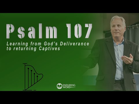 Psalm 107 - Learning from God’s Deliverance to Returning Captives