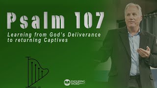 Psalm 107 - Learning from God’s Deliverance to Returning Captives