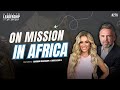 On Mission in Africa with Rhiannon Beauchamp and Travis Revelle