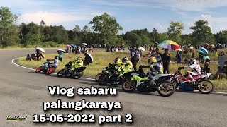Vlog sabaru palangkaraya 15-05-2022 part 2
