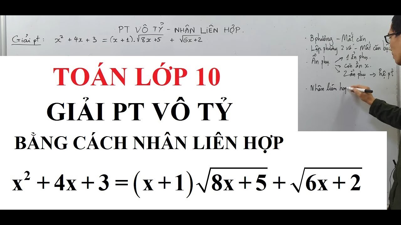 Toán lớp 10 - Giải phương trình vô tỷ - Bằng cách Nhân liên hợp