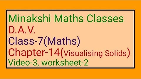 DAV || Class-7(Maths) || Chapter-14(Visualising Solids) || Video-3 || Worksheet-2