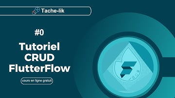 FlutterFlow : CRUD – Partie 0 : Aperçu & Implémentation des Fonctionnalités CRUD | Tache-Lik.tn