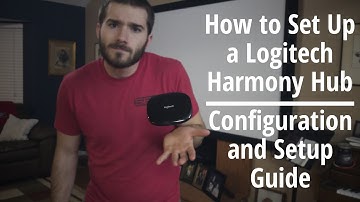 How to Set Up a Logitech Harmony Hub - Setup and Configuration Guide