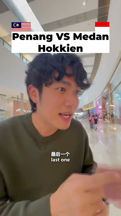 Penang VS Medan Hokkien