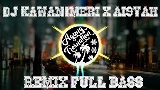 DJ Kawanimeri X Aisyah Terbaru | Agung Tresnation Remix