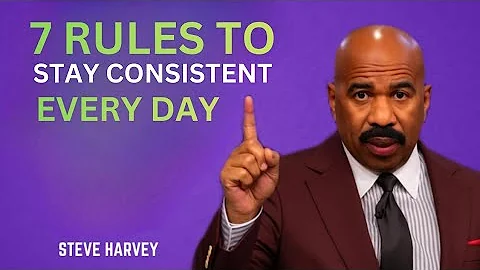7 RULES TO STAY CONSISTENT EVERY DAY | Steve Harvey's