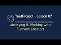 TestProject Automation Tool - Lesson 07| Managing & Working with Element Locators | Locators