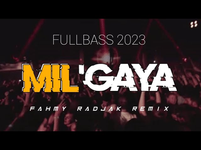 DJ INDIA FULLBASS 2023🔥 MILGAYA - FAHMY RADJAK REMIX class=