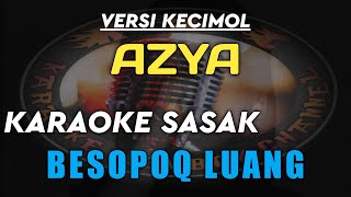 KARAOKE SASAK BESOPOQ LUANG VERSI KECIMOL AZYA MUSIK