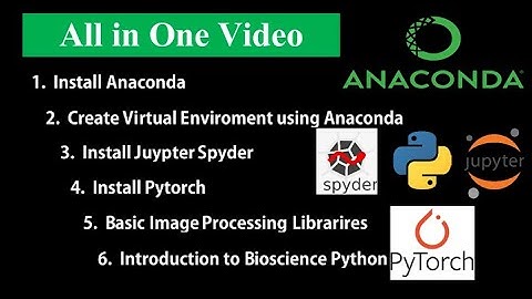 Install Anaconda, Create Virtual Environment, Install Juypter, Spyder, Install Pytorch