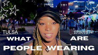 What Are People Wearing In Tulsa, Oklahoma?! // Ep. 14