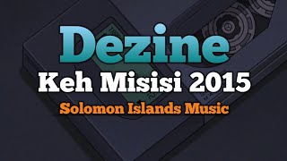 Dezine - Keh Misisi 2015 (Street Vibes Music) Reggae Solomon Islands | Old Song