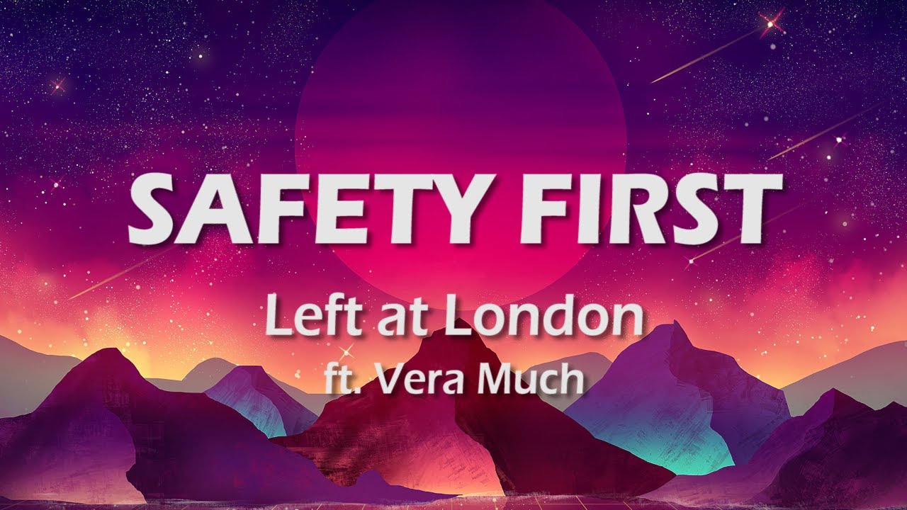Safety First // Left at London [Lyrics] YouTube
