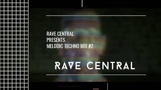RAVE CENTRAL presents Melodic Techno Mix #2