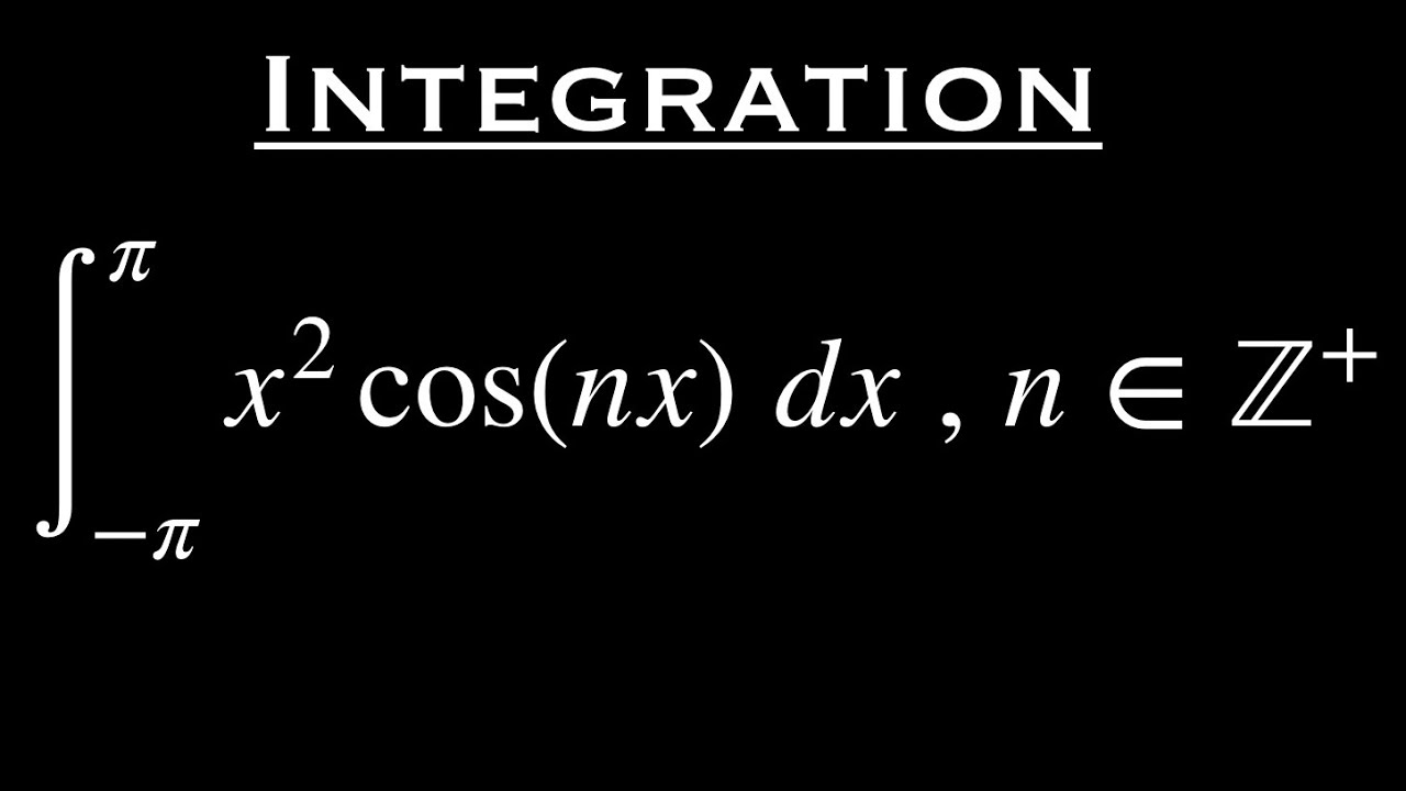 Integral From pi To Pi Of X 2 Cos nx Dx Calculus YouTube integral-from-pi-to-pi-of-x-2-cos-nx-dx-calculus-youtube