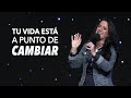 Tu Vida Está a Punto de Cambiar - Pastora Ana Olondo