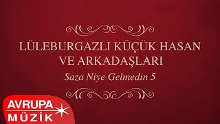 Lüleburgazlı Küçük Hasan ve Arkadaşları - Zaman Kötü Korkuyorum Gitme Sevgilim (Official Audio)