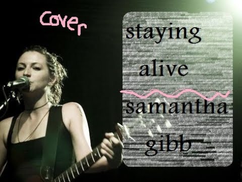 Samantha Gibb - Staying Alive Cover Of Bee Gees Song