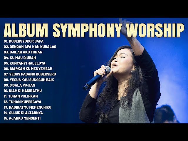 Lagu Rohani Symphony Worship Full Album 2023 - Lagu Rohani Kristen Terbaik 2023 Memberi Kelegaan class=