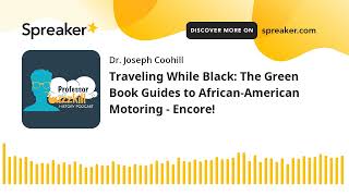 Traveling While Black: The Green Book Guides to African-American Motoring - Encore!