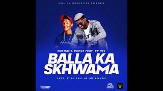 Skhwama Dance - Balla Ka Skhwama Feat - Dr Nel (Official Audio)
