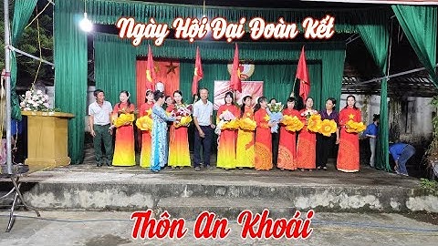 Toàn Cảnh Ngày Hội Đại Đoàn Kết Toàn Dân Tộc Của Nhân Dân Thôn An Khoái Xã Nguyễn Du Tỉnh Hưng Yên.