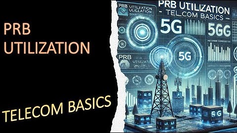 PRB Utilization (Physical Resource Block)  in LTE & 5G