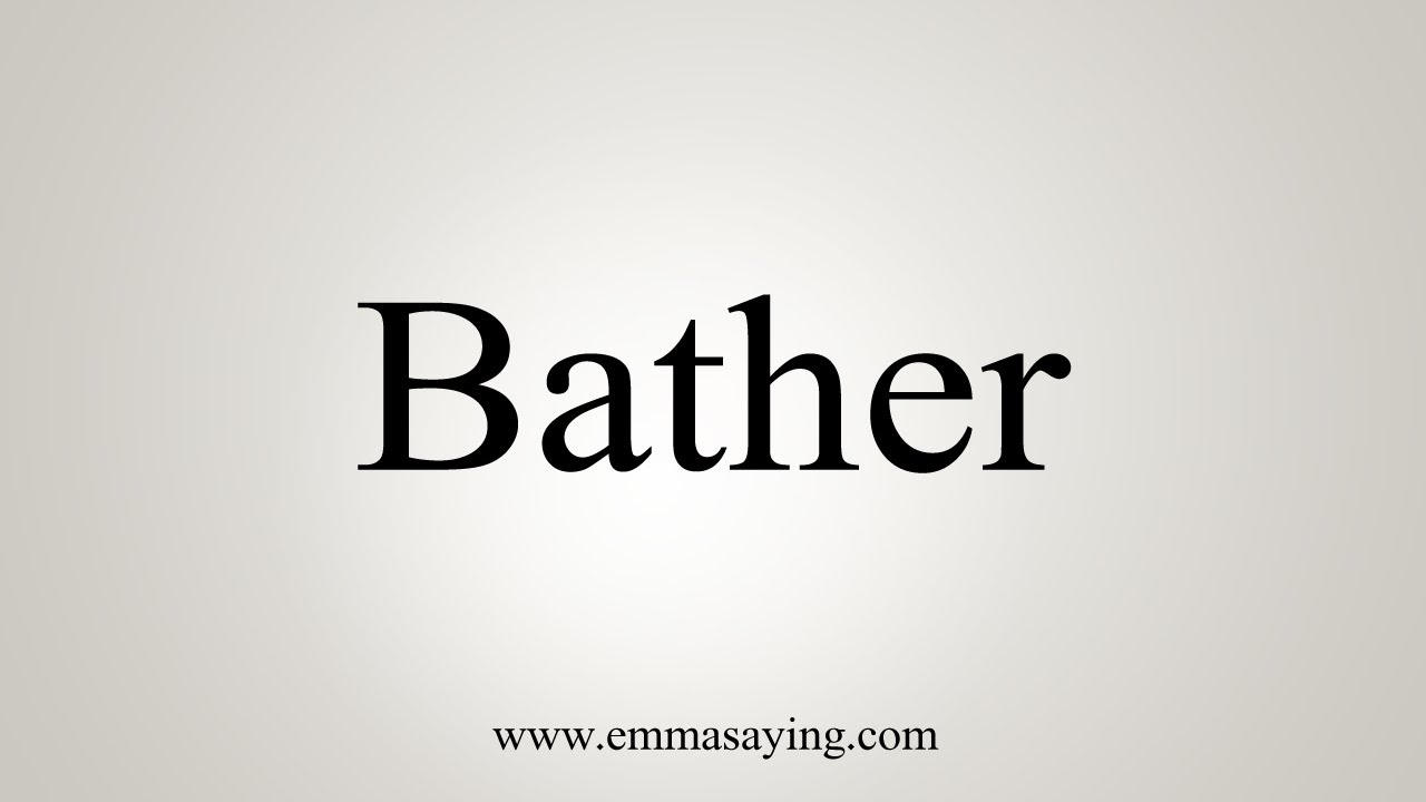 How To Say Bather YouTube