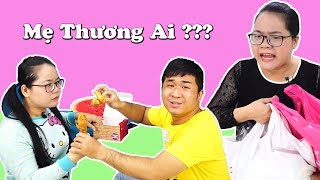HÀI MẸ THƯƠNG EM HAY THƯƠNG CHỊ NHIỀU HƠN