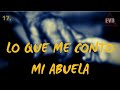 Lo Que Me Contó Mi Abuela | Historias De Terror | RELATOS DE TERROR EVD