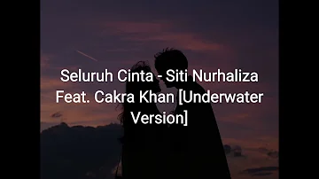 Seluruh Cinta - Siti Nurhaliza Feat. Cakra Khan [Under water version]