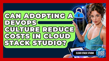 Can Adopting a DevOps Culture Reduce Costs in Cloud Stack Studio? | Cloud Stack Studio News