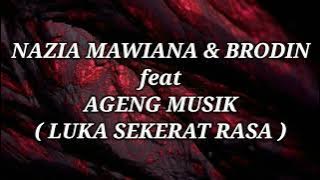 NAZIA MARWIANA & BRODIN ft AGENG MUSIK _ LUKA SEKERAT RASA Lirik