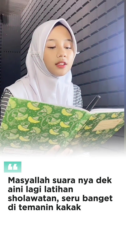 Masyallah ngk bodsen dengarin suara dek aini latihan sholawat viral tiktok