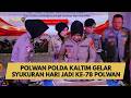 POLWAN POLDA KALTIM GELAR SYUKURAN HARI JADI KE-78 POLWAN
