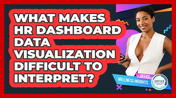What Makes HR Dashboard Data Visualization Difficult To Interpret? - Office Wellness Insights