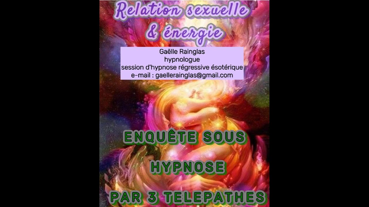 Enquête sous hypnose N°10 - Sexualité & échanges énergétiques - Gaelle