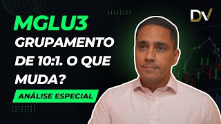 Magalu (MGLU3) - Grupamento de 10:1. O que muda? Interessante para comprar agora? | Análise Especial